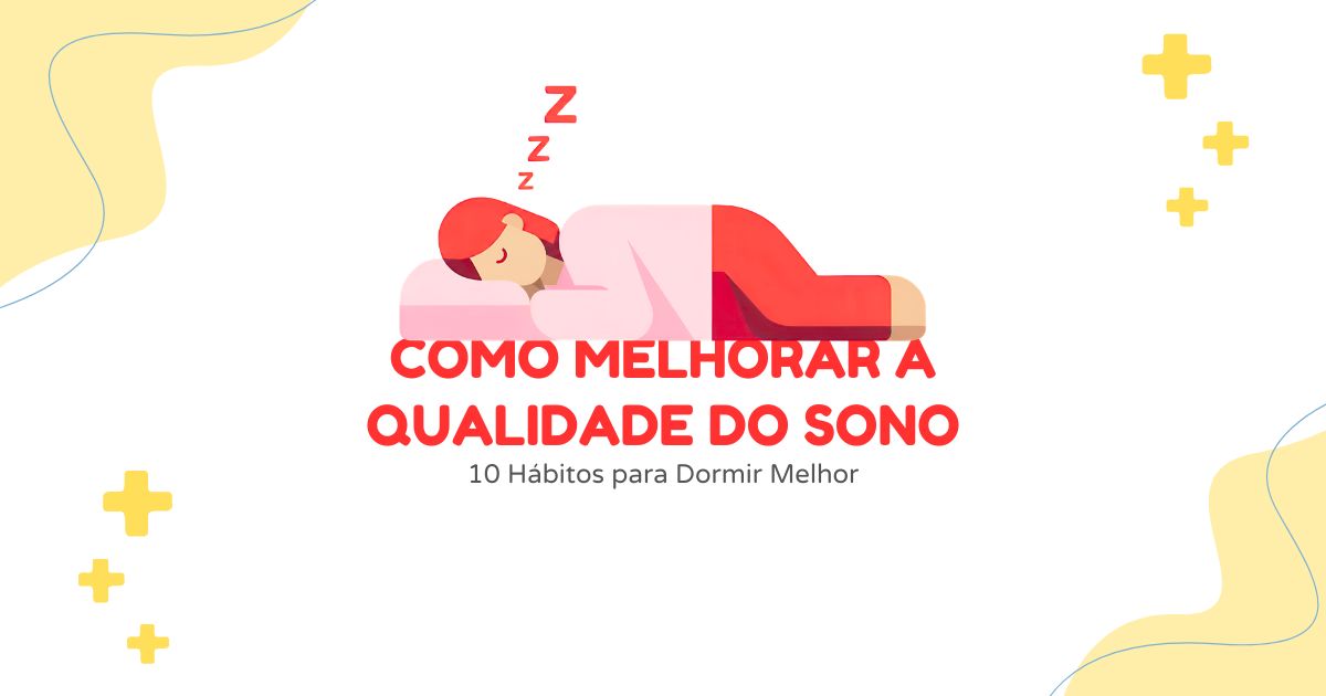 Como Melhorar a Qualidade do Sono: 10 Hábitos para Dormir Melhor