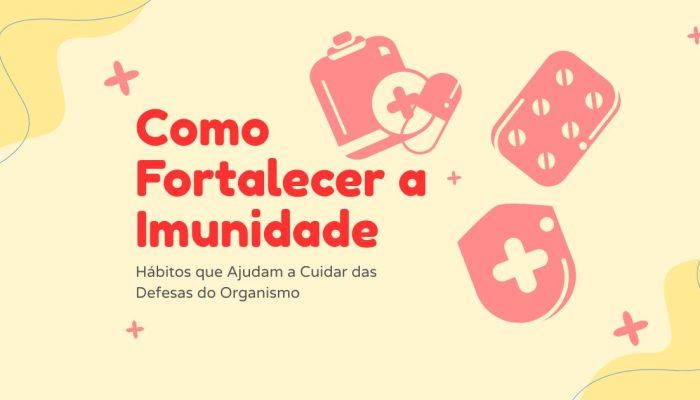 Como Fortalecer a Imunidade: Hábitos que Ajudam a Cuidar das Defesas do Organismo